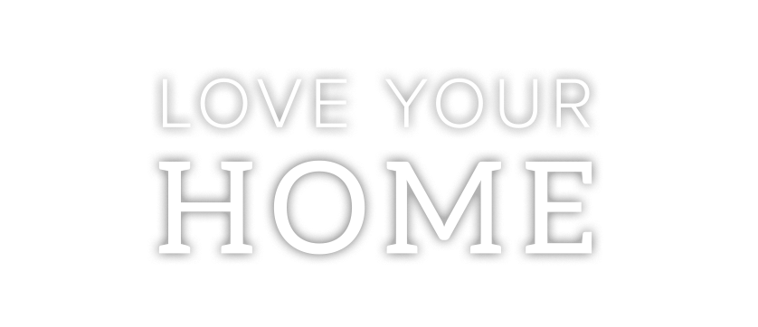 Love Your Home